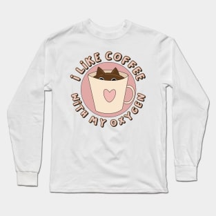 I like coffee with my oxygen cat Long Sleeve T-Shirt